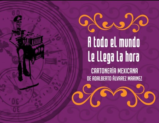 A todo el mundo le llega la hora. Cartonería mexicana de Adalberto Álvarez Marinez