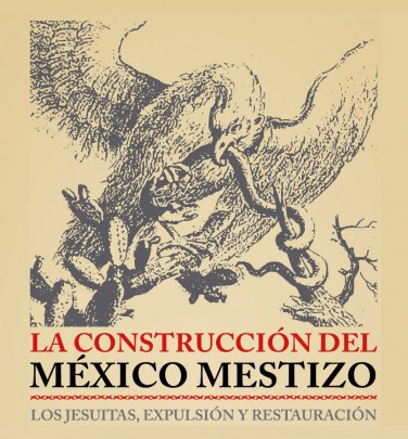 La construcción del México mestizo: los jesuitas, expulsión y restauración