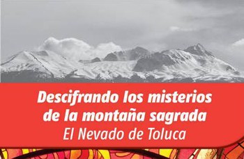 Descifrando los misterios de la Montaña Sagrada: El Nevado de Toluca