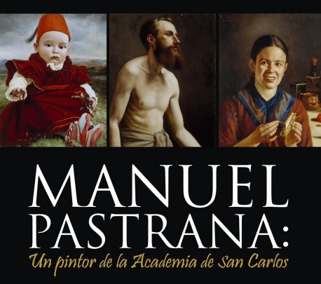 Manuel Pastrana: Un pintor de la Academia de San Carlos
