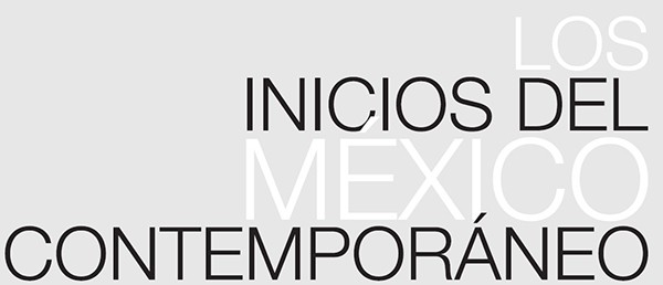 Los inicios del México contemporáneo