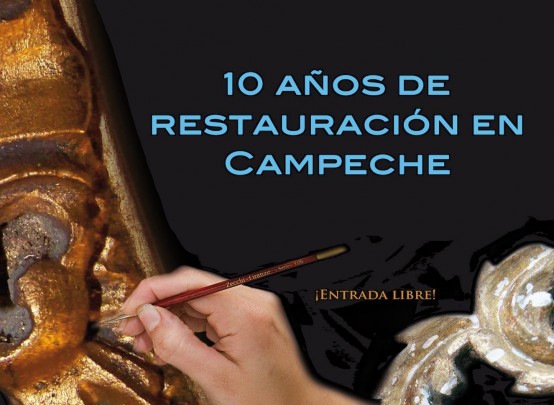 10 años de restauración en Campeche