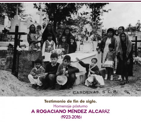 Testimonio de fin de siglo. Homenaje póstumo a Rogaciano Méndez Alcaráz (1923-2016)