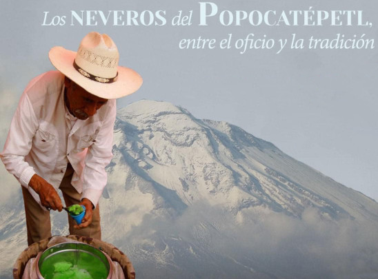 Los neveros del Popocatépetl entre el oficio y la tradición