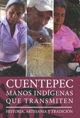Cuentepec, manos indígenas que transmiten historia, artesanía y tradición