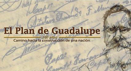 El Plan de Guadalupe. 100 años. Camino hacia la construcción de una nación