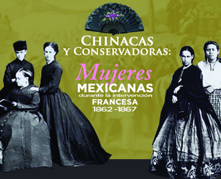 Chinacas y conservadoras: Mujeres mexicanas durante la intervención francesa 1862-1867