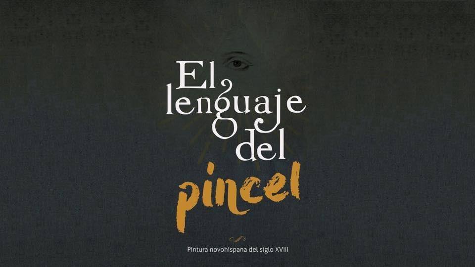 El lenguaje del pincel. Pintura novohispana del siglo XVIII