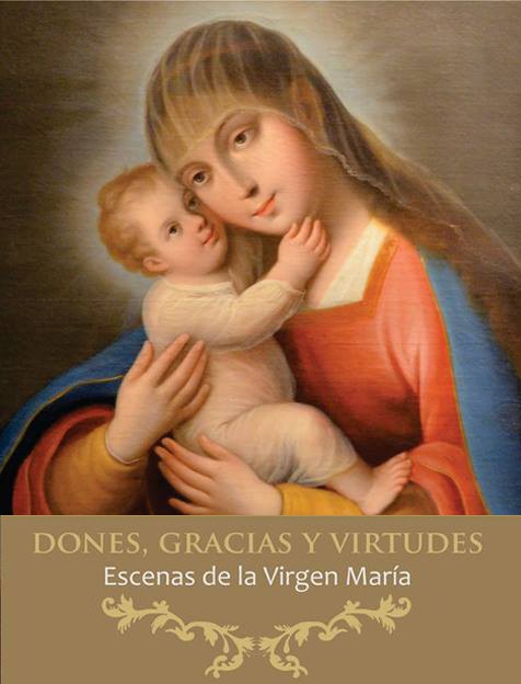 Dones, gracias y virtudes. Escenas de la Virgen María