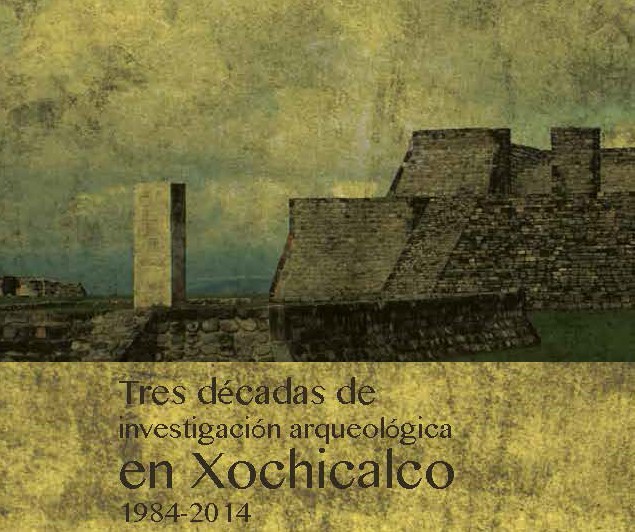 Xochicalco, tres décadas de investigación arqueológica 1984-2014