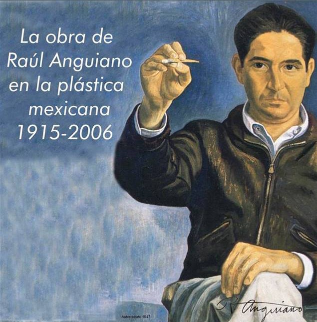 La obra de Raúl Anguiano en la plástica mexicana 1915-2006