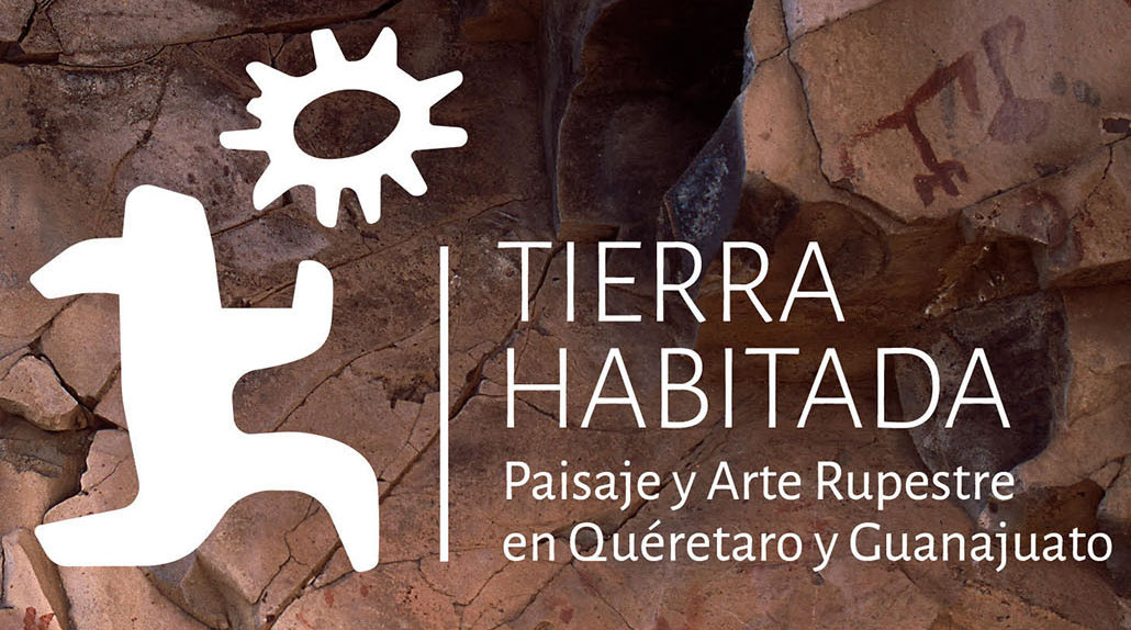 Tierra habitada, paisaje y arte rupestre en Querétaro y Guanajuato