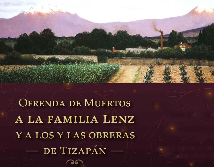 Ofrenda de muertos a la Familia Lenz y a los y las obreras de Tizapán
