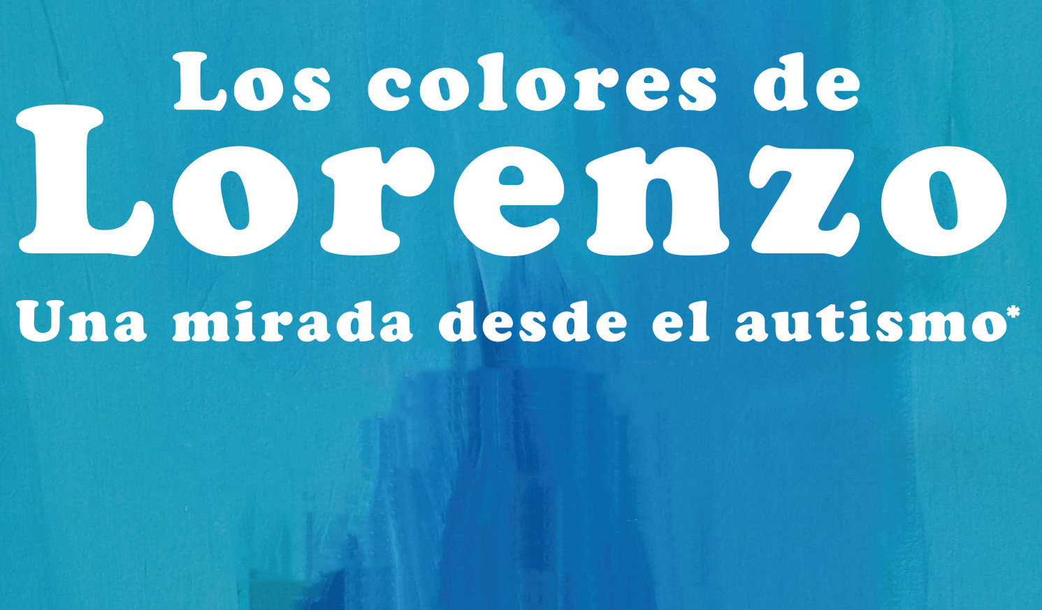 Los colores de Lorenzo. Una mirada desde el autismo