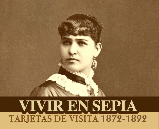 Vivir en Sepia. Tarjetas de visita, 1872-1892