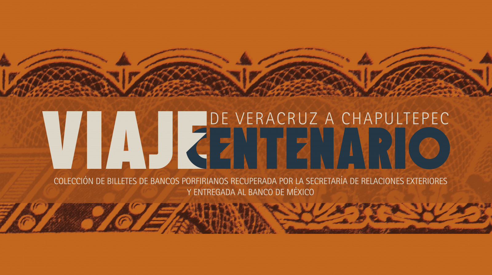 Viaje centenario. De Veracruz a Chapultepec