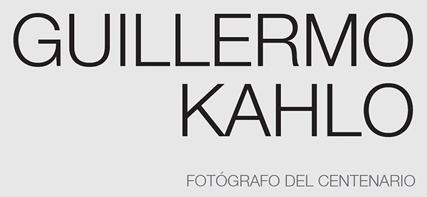 Guillermo Kahlo: Fotógrafo del Centenario