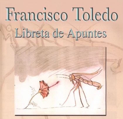 Francisco Toledo. Libreta de Apuntes