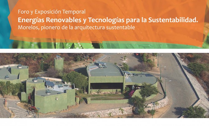Energías Renovables y Tecnologías para la Sustentabilidad. Morelos, pionero de la arquitectura sustentable