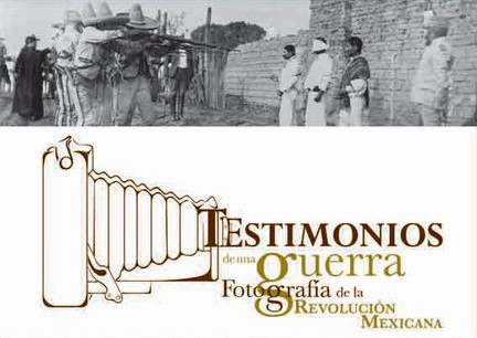 Testimonios de una guerra. Fotografía de la Revolución Mexicana