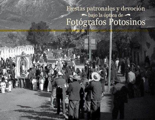Fiestas patronales y devoción bajo la óptica de fotógrafos potosinos