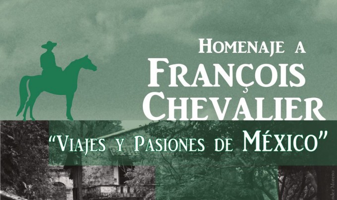 Homenaje a François Chevalier. Viajes y pasiones de México