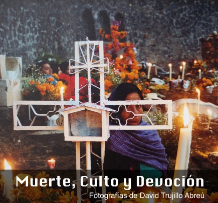 Muerte, culto y devoción. Fotografías de David Trujillo Abreu