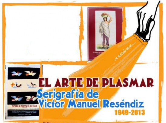 El arte de plasmar. Serigrafía de  Victor Manuel Reséndiz, 1949-2013