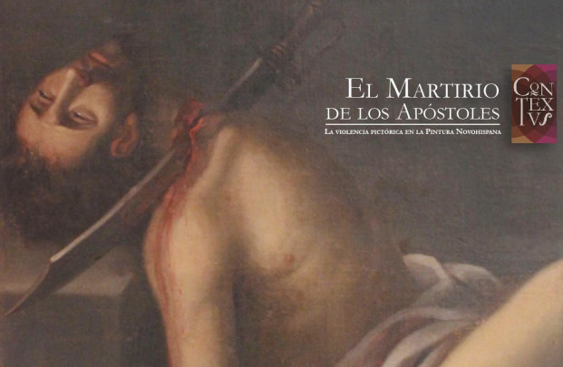 El Martirio de los Apóstoles. La violencia pictórica en la pintura Novohispana