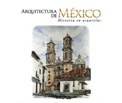 Arquitectura de México. Historia en acuarelas