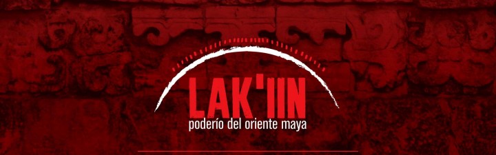 Lak'íin, el poderío del oriente maya