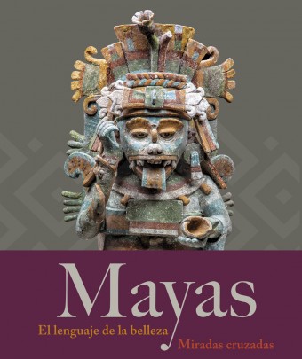 Mayas, el lenguaje de la belleza. Miradas cruzadas