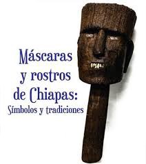 Máscaras y rostros de Chiapas: símbolos y tradiciones