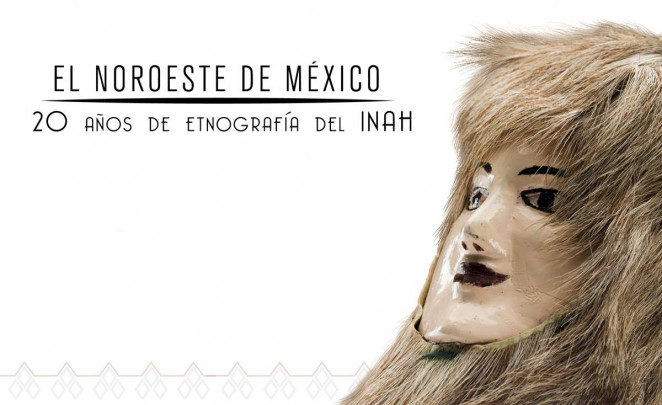 Noroeste de México, 20 años de etnografía en el INAH