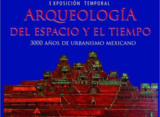 Arqueología del espacio y el tiempo. 3000 años de urbanismo Mexicano