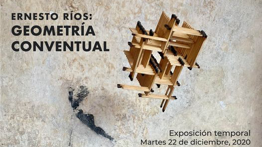 Ernesto Ríos: Geometría conventual