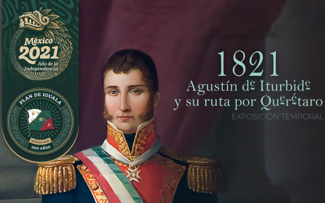 1821. Agustín de Iturbide y su ruta por Querétaro