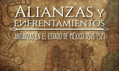 Alianzas y enfretamientos. Andanzas el el Estado de México 1519-1521