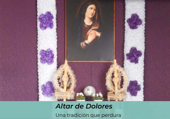 Altar de Dolores. Una tradición que perdura