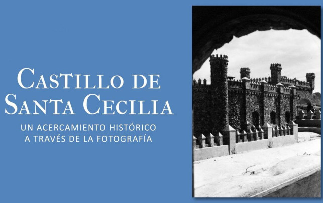 Castillo de Santa Cecilia. Un acercamiento histórico a través de la fotografía