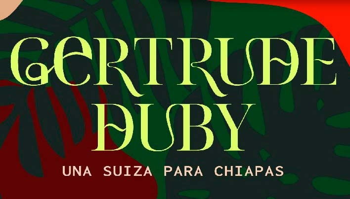 Gertrude Duby: una suiza para Chiapas