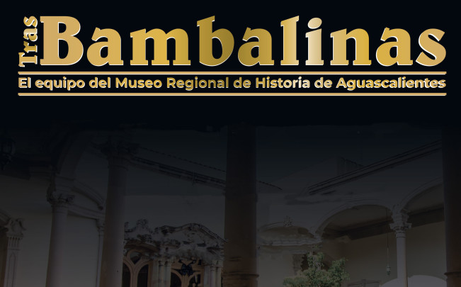 Tras bambalinas, el equipo del Museo Regional de Historia de Aguascalientes