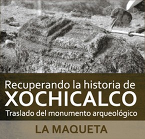 Recuperando la historia de Xochicalco. Traslado del monumento arqueológico ‘La Maqueta’
