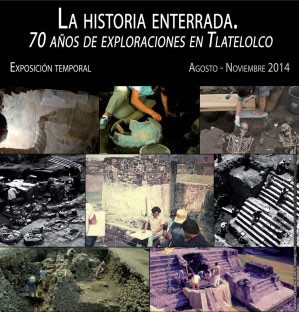 La Historia Enterrada, 70 años de exploraciones en Tlatelolco