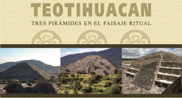 Teotihuacan: tres pirámides en el paisaje ritual