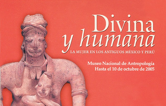 Divina y humana. La mujer en los antiguos México y Perú