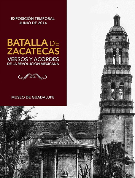 Batalla de Zacatecas. Versos y acordes de la Revolución Mexicana