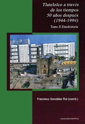 Tlatelolco a través de los tiempos 50 años después (1944-1994)