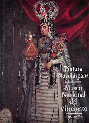 Pintura Novohispana. Museo Nacional Del Virreinato, Tepotzotlán