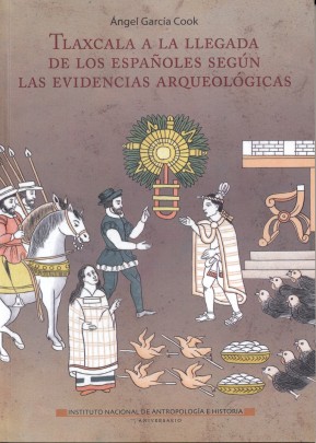 Tlaxcala a la llegada de los españoles según las evidencias arqueológicas. Volumen 1
